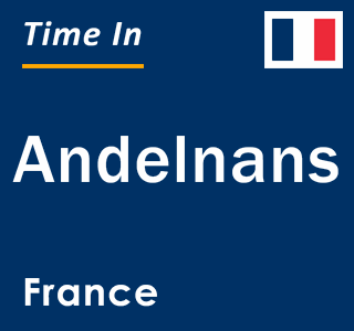 Current local time in Andelnans, France