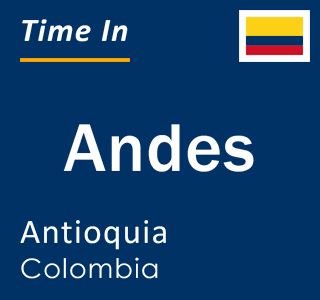 Current time in Andes, Antioquia, Colombia