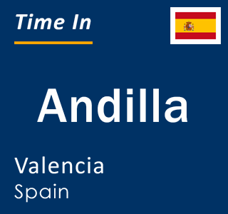 Current local time in Andilla, Valencia, Spain