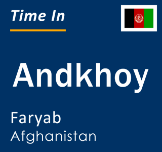 Current local time in Andkhoy, Faryab, Afghanistan