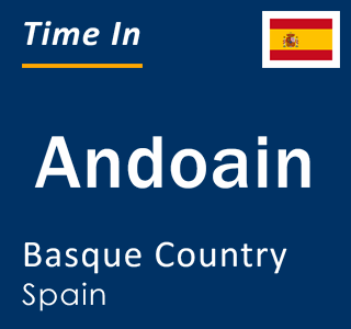 Current local time in Andoain, Basque Country, Spain