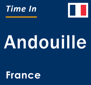 Current local time in Andouille, France