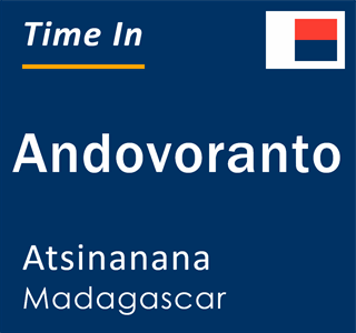 Current time in Andovoranto, Atsinanana, Madagascar
