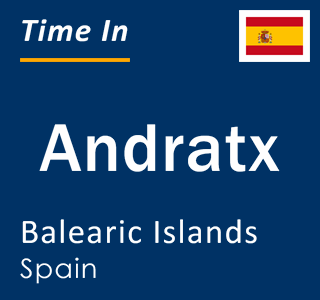 Current local time in Andratx, Balearic Islands, Spain