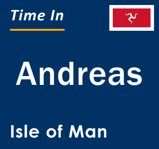 Current local time in Andreas, Isle of Man