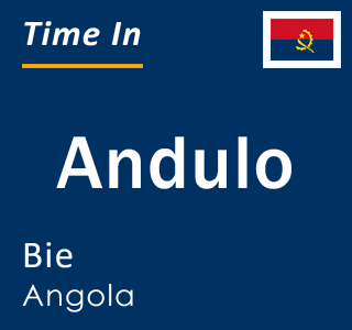 Current local time in Andulo, Bie, Angola