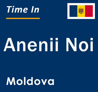 Current local time in Anenii Noi, Moldova
