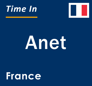 Current local time in Anet, France