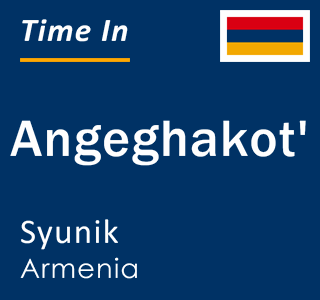 Current time in Angeghakot', Syunik, Armenia