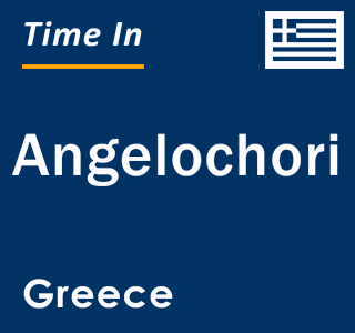 Current local time in Angelochori, Greece