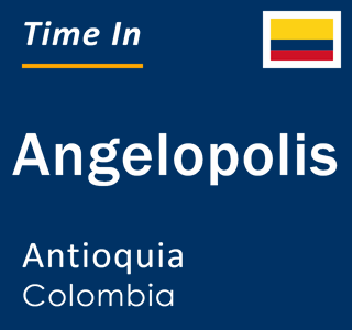 Current local time in Angelopolis, Antioquia, Colombia