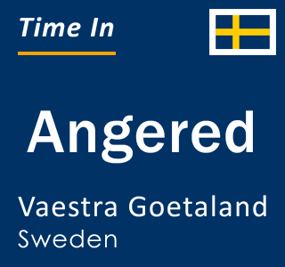 Current local time in Angered, Vaestra Goetaland, Sweden
