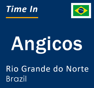 Current local time in Angicos, Rio Grande do Norte, Brazil