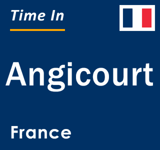 Current local time in Angicourt, France