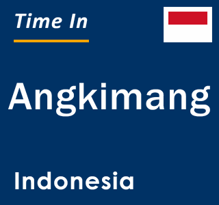 Current local time in Angkimang, Indonesia