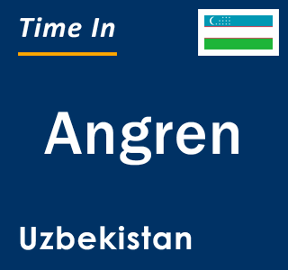 Current time in Angren, Uzbekistan