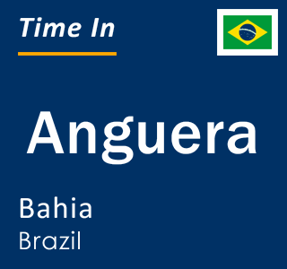 Current local time in Anguera, Bahia, Brazil