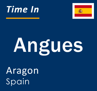 Current local time in Angues, Aragon, Spain