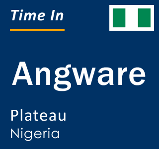 Current local time in Angware, Plateau, Nigeria