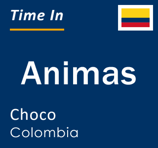 Current local time in Animas, Choco, Colombia