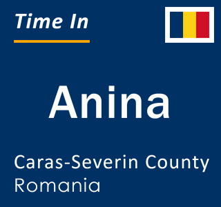 Current local time in Anina, Caras-Severin County, Romania