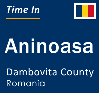 Current local time in Aninoasa, Dambovita County, Romania