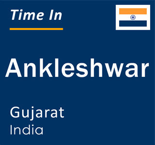 Current local time in Ankleshwar, Gujarat, India