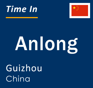 Current local time in Anlong, Guizhou, China