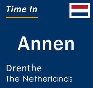 Current local time in Annen, Drenthe, The Netherlands