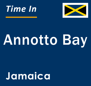 Current local time in Annotto Bay, Jamaica