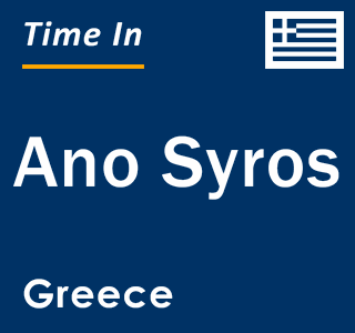 Current local time in Ano Syros, Greece