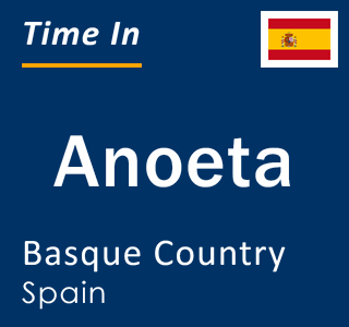 Current local time in Anoeta, Basque Country, Spain