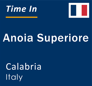 Current local time in Anoia Superiore, Calabria, Italy