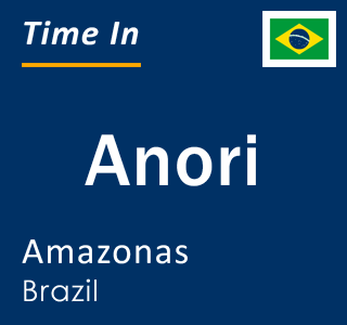 Current local time in Anori, Amazonas, Brazil