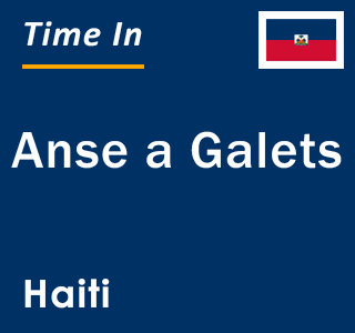 Current local time in Anse a Galets, Haiti