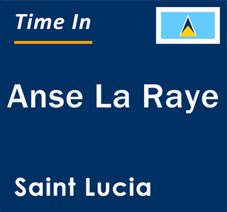 Current local time in Anse La Raye, Saint Lucia