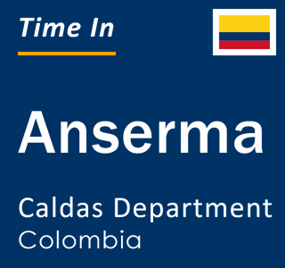 Current local time in Anserma, Caldas Department, Colombia