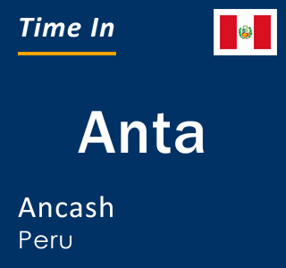 Current local time in Anta, Ancash, Peru