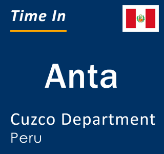 Current local time in Anta, Cuzco Department, Peru