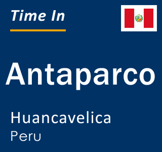 Current local time in Antaparco, Huancavelica, Peru