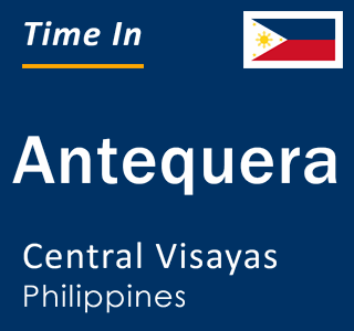 Current local time in Antequera, Central Visayas, Philippines