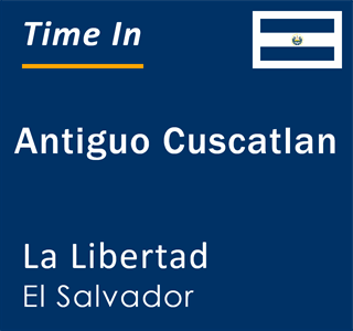 Current time in Antiguo Cuscatlan, La Libertad, El Salvador
