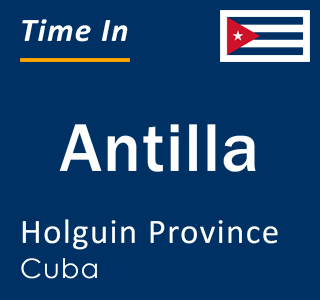 Current local time in Antilla, Holguin Province, Cuba