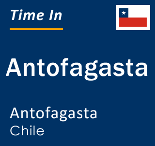 Current local time in Antofagasta, Antofagasta, Chile