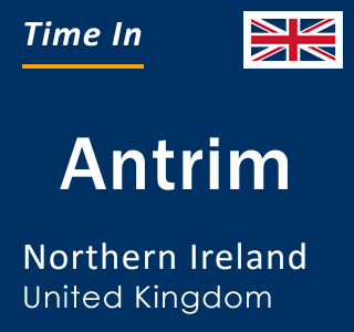 Current local time in Antrim, Northern Ireland, United Kingdom