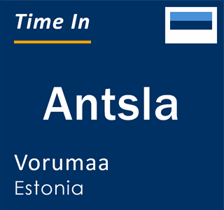 Current local time in Antsla, Vorumaa, Estonia