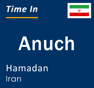 Current time in Anuch, Hamadan, Iran