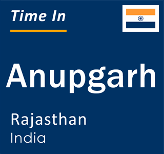 Current local time in Anupgarh, Rajasthan, India