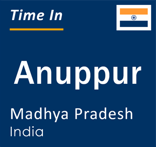 Current local time in Anuppur, Madhya Pradesh, India