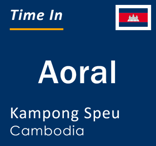 Current local time in Aoral, Kampong Speu, Cambodia